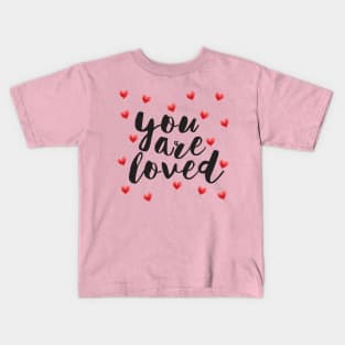 You are Loved Kids T-Shirt